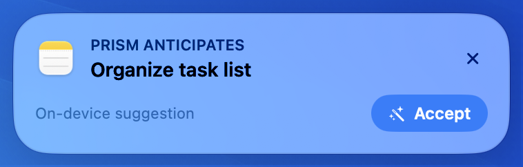 Prism Anticipates on-device suggestion to organize a task list